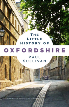 Paperback The Little History of Oxfordshire Book