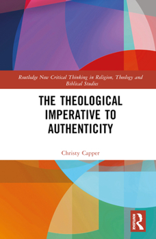 Hardcover The Theological Imperative to Authenticity Book