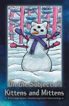 Paperback On the Subject of Kittens and Mittens: A Strange Space Novella Book