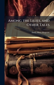 Hardcover Among the Lilies, and Other Tales Book
