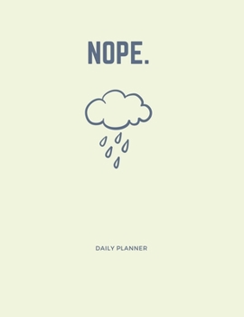 Nope. Daily Planner: Track Your Daily Feelings with This Unique Self Care Journal & Planner, Helping You Deal with Stress, Anxiety and Emotions