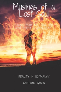 Musings of a Lost Soul: Poetry from the soul, lost and trying to find itself.