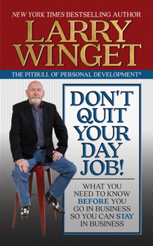 Paperback Don't Quit Your Day Job!: What You Need to Know Before You Go in Business So You Can Stay in Business Book