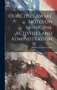 Hardcover Our Cities Awake Notes on Municipal Activities and Administration Book