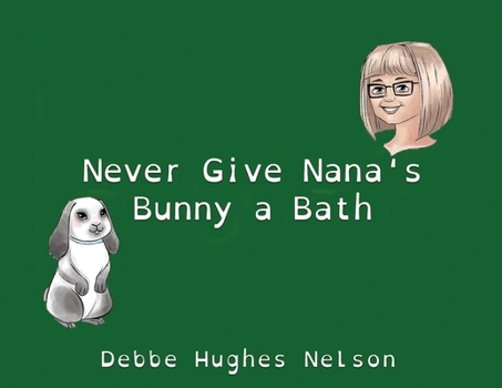Paperback Never Give Nana's Bunny a Bath [Large Print] Book