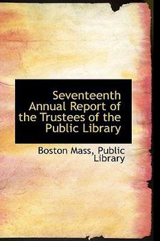 Paperback Seventeenth Annual Report of the Trustees of the Public Library Book