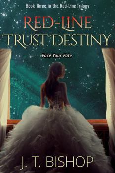 Trust Destiny - Book #3 of the Red-Line