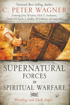 Paperback Supernatural Forces in Spiritual Warfare: Wrestling with Dark Angels Book