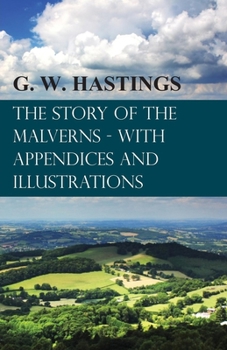 Paperback The Story of the Malverns - With Appendices and Illustrations Book