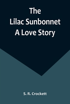 Paperback The Lilac Sunbonnet: A Love Story Book