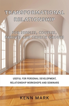 Paperback Transformational Relationship - for Singles, Couples, Parents and Church Groups: Useful for Personal Development, Relationship Workshops and Seminars Book