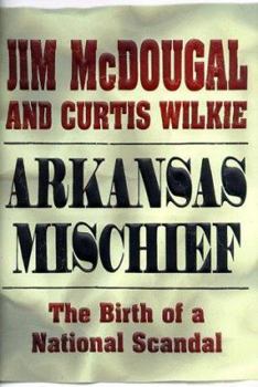 Hardcover Arkansas Mischief: The Birth of a National Scandal Book