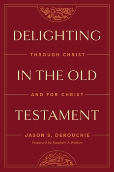 Hardcover Delighting in the Old Testament: Through Christ and for Christ Book