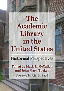 Paperback The Academic Library in the United States: Historical Perspectives Book