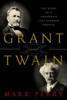 Hardcover Grant and Twain: The Story of a Friendship That Changed America Book