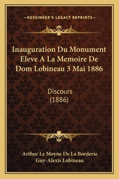 Paperback Inauguration Du Monument Eleve A La Memoire De Dom Lobineau 3 Mai 1886: Discours (1886) [French] Book