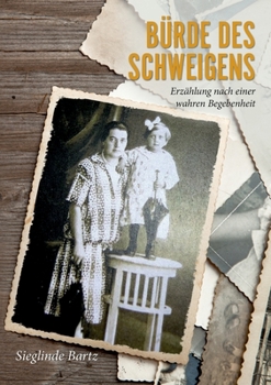Paperback Bürde des Schweigens: Erzählung nach einer wahren Begebenheit [German] Book