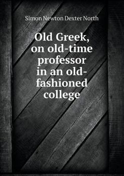 Paperback Old Greek, on old-time professor in an old-fashioned college Book