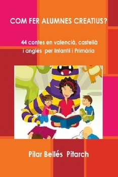 Paperback Com Fer Alumnes Creatius?: 44 contes en valencià, castellà i anglés per Infantil i Primària [Spanish] Book