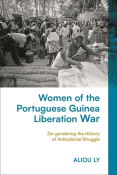 Hardcover Women of the Portuguese Guinea Liberation War: De-gendering the History of Anticolonial Struggle Book