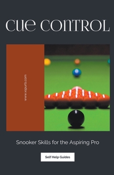Paperback Cue Control: Snooker Skills for the Aspiring Pro Book