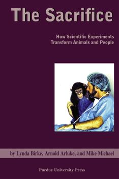 Paperback Sacrifice: How Scientific Experiments Transform Animals and People Book
