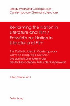 Paperback Re-forming the Nation in Literature and Film - Entwürfe zur Nation in Literatur und Film; The Patriotic Idea in Contemporary German-Language Culture- Book