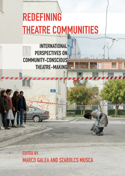 Hardcover Redefining Theatre Communities: International Perspectives on Community-Conscious Theatre-Making Book