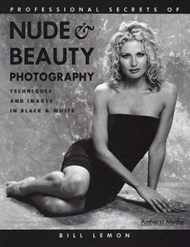 Paperback Professional Secrets of Nude & Beauty Photography: Techniques and Images in Black & White Book