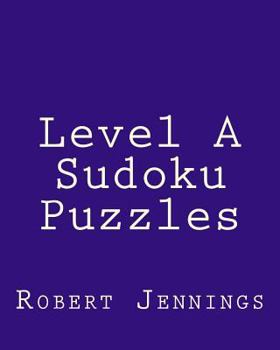 Paperback Level A Sudoku Puzzles: 80 Easy to Read, Large Print Sudoku Puzzles [Large Print] Book