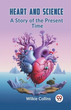 Paperback Heart And Science A Story Of The Present Time Book