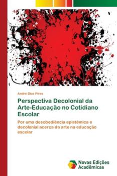 Paperback Perspectiva Decolonial da Arte-Educação no Cotidiano Escolar [Portuguese] Book