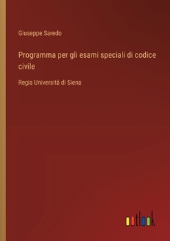 Paperback Programma per gli esami speciali di codice civile: Regia Università di Siena [Italian] Book