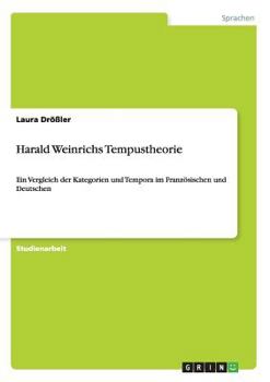 Paperback Harald Weinrichs Tempustheorie: Ein Vergleich der Kategorien und Tempora im Französischen und Deutschen [German] Book