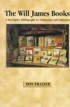 Paperback The Will James Books: A Descriptive Bibliography for Enthusiasts and Collectors Book