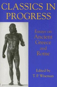 Paperback Classics in Progress: Essays on Ancient Greece and Rome Book