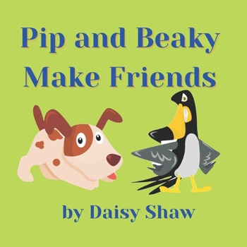Paperback Pip And Beaky Make Friends: Charming Story About Friendship and Forgiveness Book