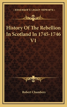 History Of The Rebellion In Scotland In 1745-1746 V1