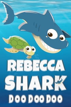 Paperback Rebecca Shark Doo Doo Doo: Rebecca Name Notebook Journal For Drawing Taking Notes and Writing, Personal Named Firstname Or Surname For Someone Ca Book