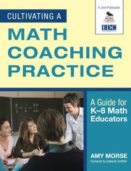 Paperback Cultivating a Math Coaching Practice: A Guide for K-8 Math Educators Book