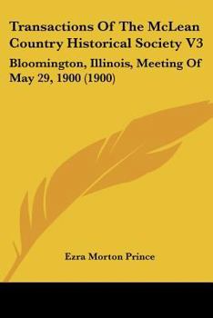 Transactions Of The McLean Country Historical Society V3: Bloomington, Illinois, Meeting Of May 29, 1900