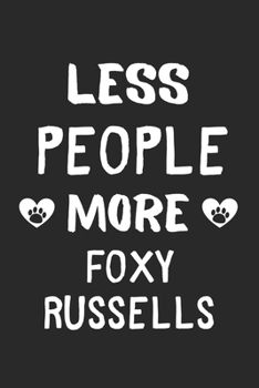 Paperback Less People More Foxy Russells: Lined Journal, 120 Pages, 6 x 9, Funny Foxy Russell Gift Idea, Black Matte Finish (Less People More Foxy Russells Jour Book