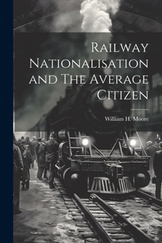 Paperback Railway Nationalisation and The Average Citizen Book