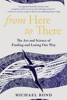 Paperback From Here to There: The Art and Science of Finding and Losing Our Way Book