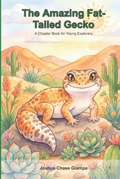 The Amazing Fat-Tailed Gecko: A Chapter Book for Young Explorers