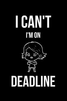 I Can't I'm on Deadline: Funny Journalism Slogans. Gag Gift Blank Lined Notebook for Journalists, Reporters and Coworkers. Black Cover Journal (Office Quotes)