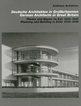 Hardcover German Architects in Great Britain: Planning and Building in Exile 1933-1945 Book