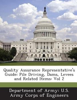 Paperback Quality Assurance Representative's Guide: Pile Driving, Dams, Levees and Related Items: Vol 2 Book