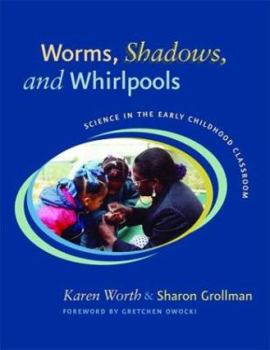 Paperback Worms, Shadows, and Whirlpools: Science in the Early Childhood Classroom Book
