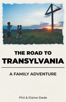 Paperback The Road To Transylvania: A Family Adventure Book